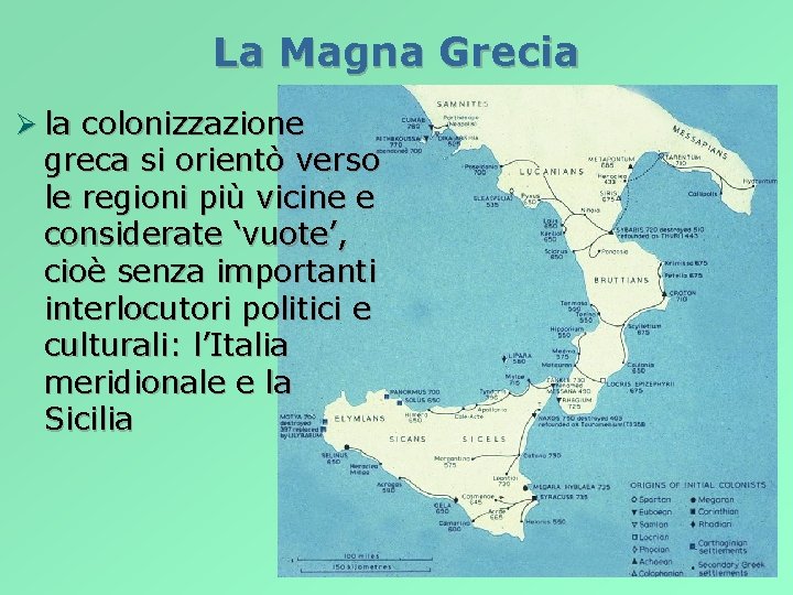 La Magna Grecia Ø la colonizzazione greca si orientò verso le regioni più vicine