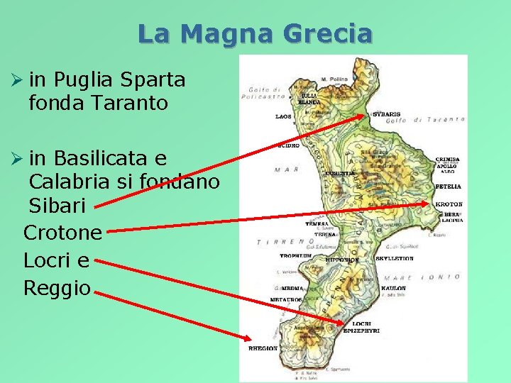 La Magna Grecia Ø in Puglia Sparta fonda Taranto Ø in Basilicata e Calabria