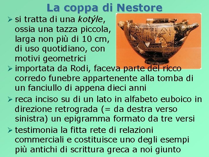 La coppa di Nestore Ø si tratta di una kotýle, ossia una tazza piccola,