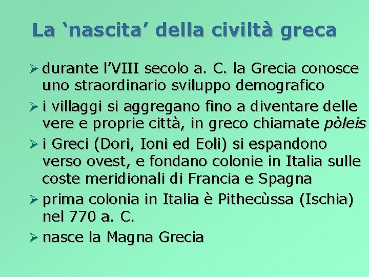 La ‘nascita’ della civiltà greca Ø durante l’VIII secolo a. C. la Grecia conosce