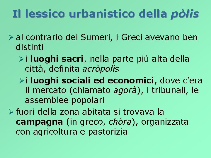 Il lessico urbanistico della pòlis Ø al contrario dei Sumeri, i Greci avevano ben