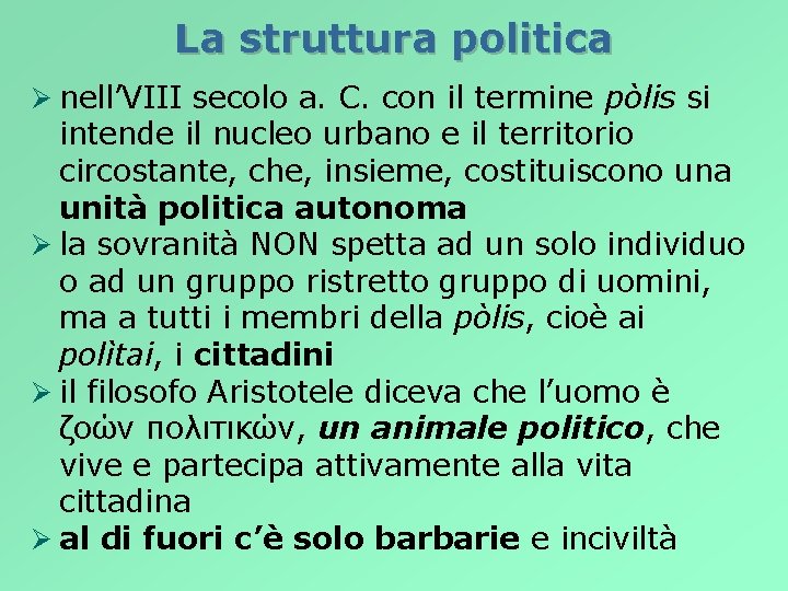 La struttura politica Ø nell’VIII secolo a. C. con il termine pòlis si intende