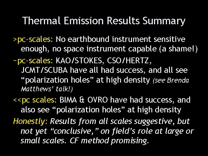 Thermal Emission Results Summary >pc-scales: No earthbound instrument sensitive enough, no space instrument capable