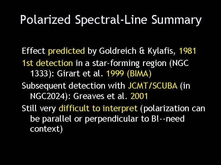 Polarized Spectral-Line Summary Effect predicted by Goldreich & Kylafis, 1981 1 st detection in