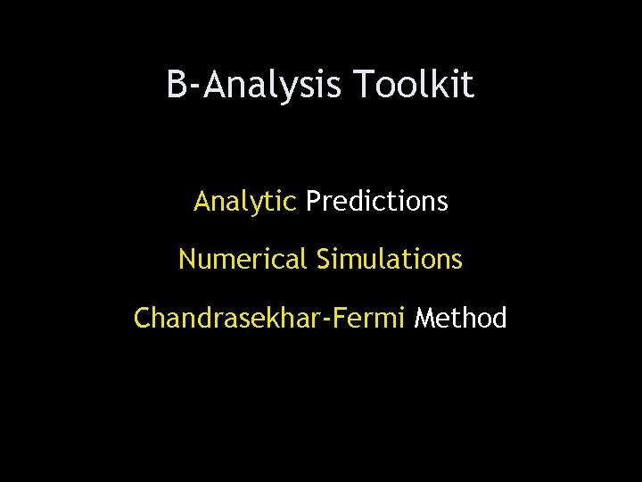 B-Analysis Toolkit Analytic Predictions Numerical Simulations Chandrasekhar-Fermi Method 