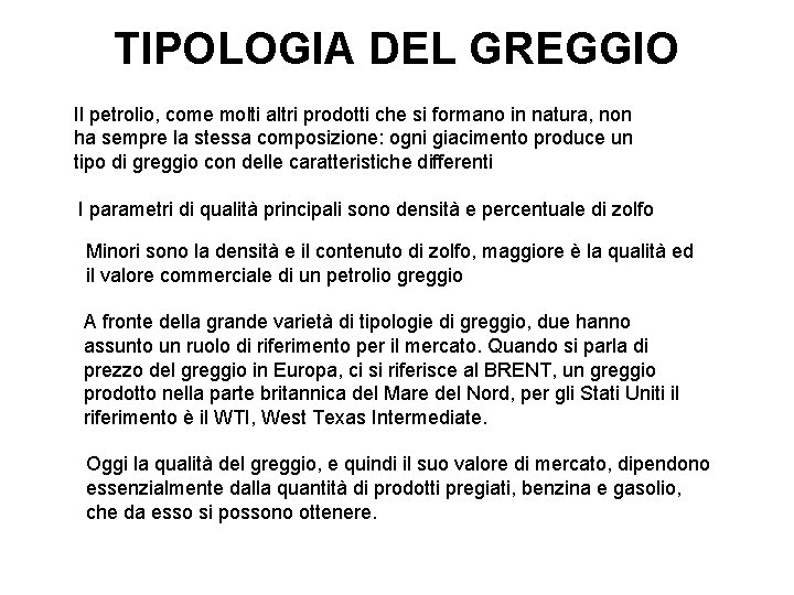 TIPOLOGIA DEL GREGGIO Il petrolio, come molti altri prodotti che si formano in natura,