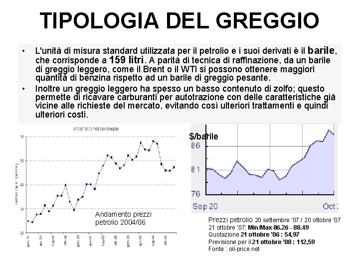 TIPOLOGIA DEL GREGGIO • • L'unità di misura standard utilizzata per il petrolio e