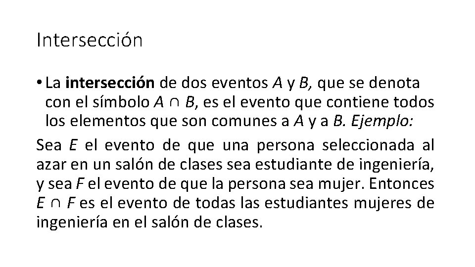 Intersección • La intersección de dos eventos A y B, que se denota con