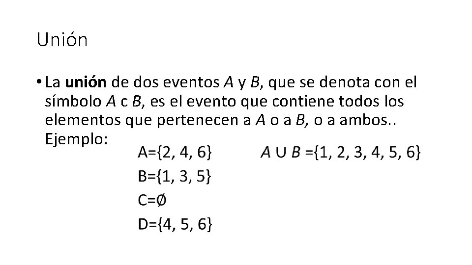 Unión • La unión de dos eventos A y B, que se denota con