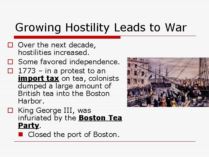 Growing Hostility Leads to War o Over the next decade, hostilities increased. o Some