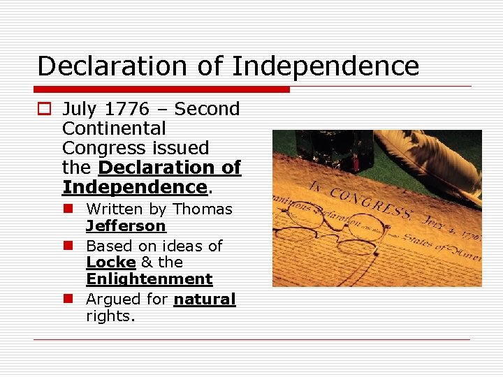 Declaration of Independence o July 1776 – Second Continental Congress issued the Declaration of