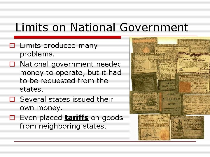 Limits on National Government o Limits produced many problems. o National government needed money