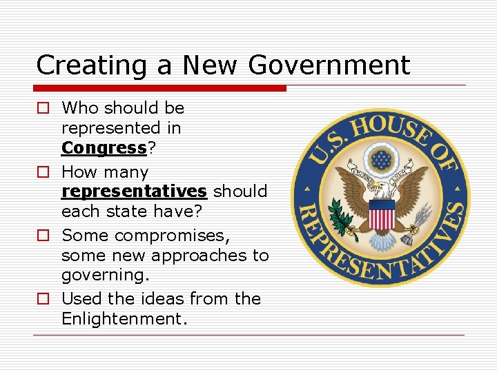 Creating a New Government o Who should be represented in Congress? o How many