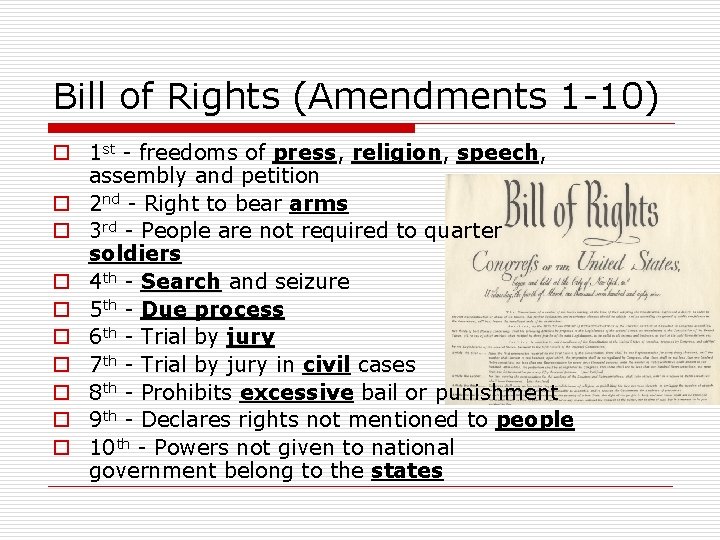 Bill of Rights (Amendments 1 -10) o 1 st - freedoms of press, religion,