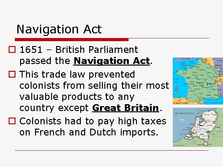 Navigation Act o 1651 – British Parliament passed the Navigation Act. o This trade