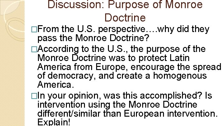 Discussion: Purpose of Monroe Doctrine �From the U. S. perspective…. why did they pass