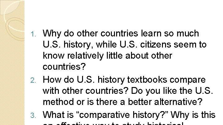 Why do other countries learn so much U. S. history, while U. S. citizens