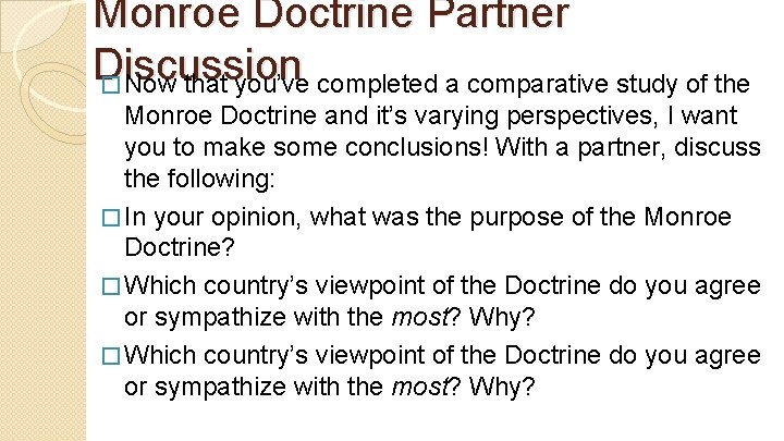 Monroe Doctrine Partner Discussion � Now that you’ve completed a comparative study of the