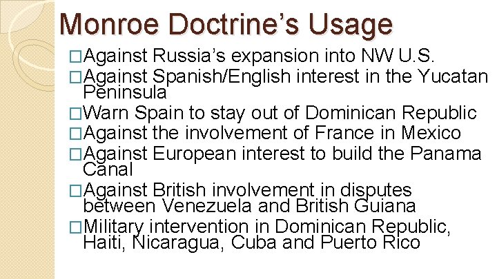 Monroe Doctrine’s Usage �Against Russia’s expansion into NW U. S. Spanish/English interest in the