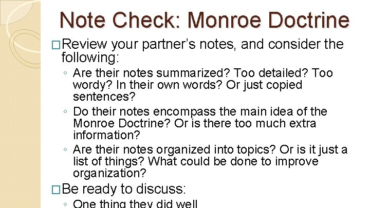 Note Check: Monroe Doctrine �Review your partner’s notes, and consider the following: ◦ Are