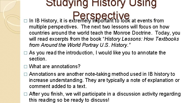 � Studying History Using Perspective In IB History, it is extremely important to look