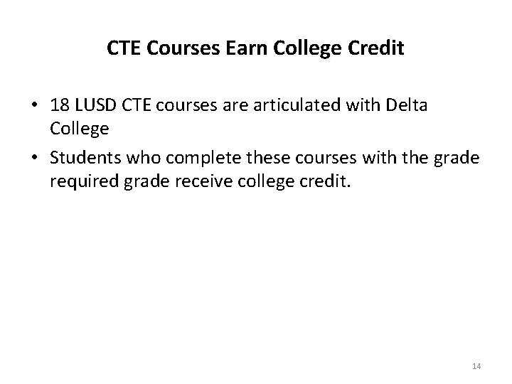 CTE Courses Earn College Credit • 18 LUSD CTE courses are articulated with Delta