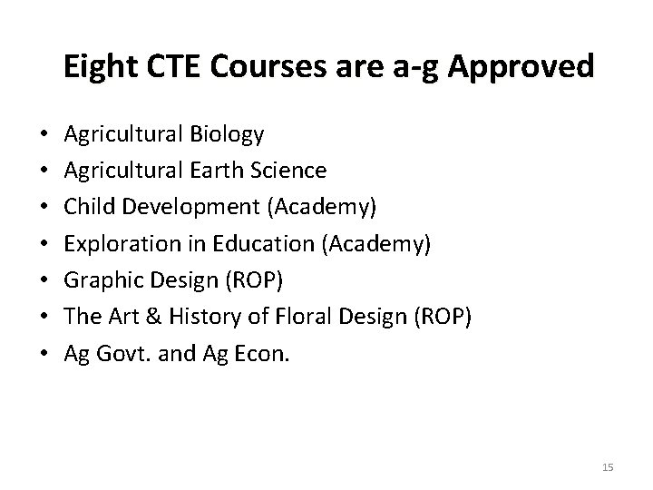 Eight CTE Courses are a-g Approved • • Agricultural Biology Agricultural Earth Science Child