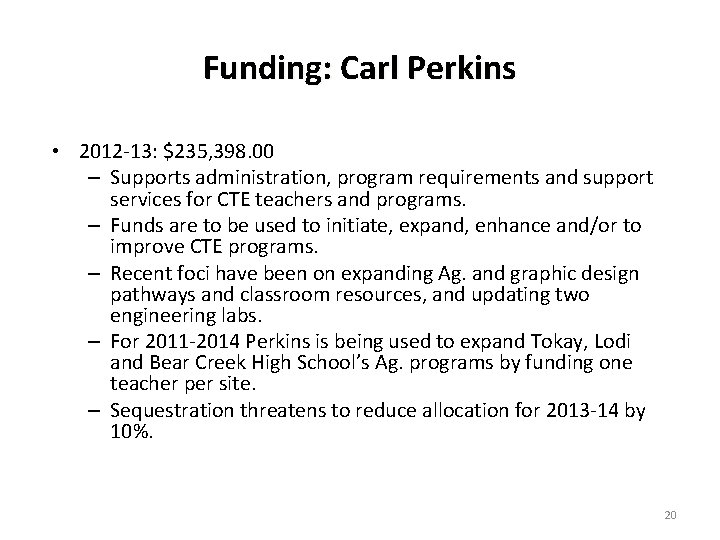 Funding: Carl Perkins • 2012 -13: $235, 398. 00 – Supports administration, program requirements