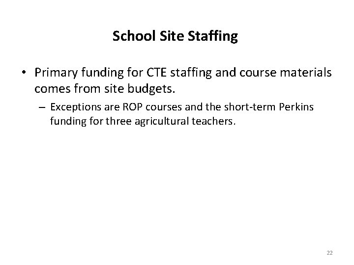 School Site Staffing • Primary funding for CTE staffing and course materials comes from