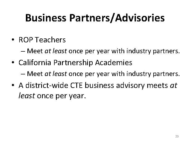 Business Partners/Advisories • ROP Teachers – Meet at least once per year with industry