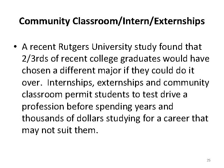 Community Classroom/Intern/Externships • A recent Rutgers University study found that 2/3 rds of recent