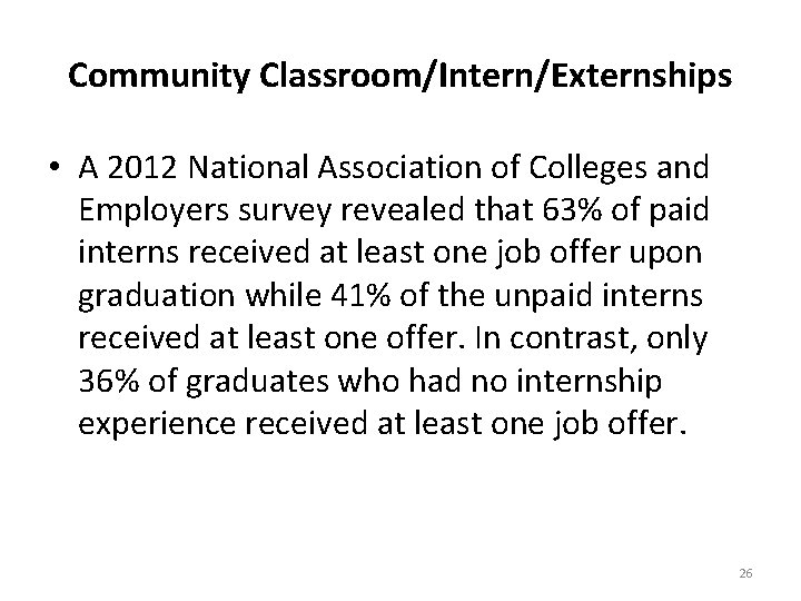 Community Classroom/Intern/Externships • A 2012 National Association of Colleges and Employers survey revealed that