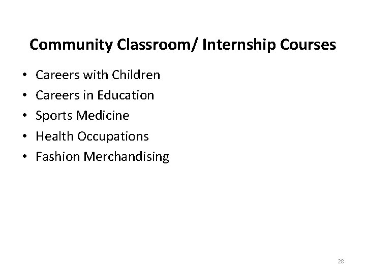 Community Classroom/ Internship Courses • • • Careers with Children Careers in Education Sports