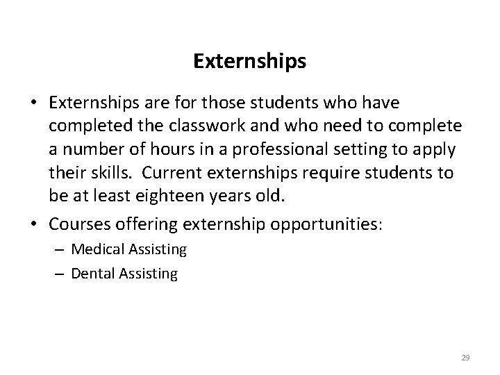 Externships • Externships are for those students who have completed the classwork and who