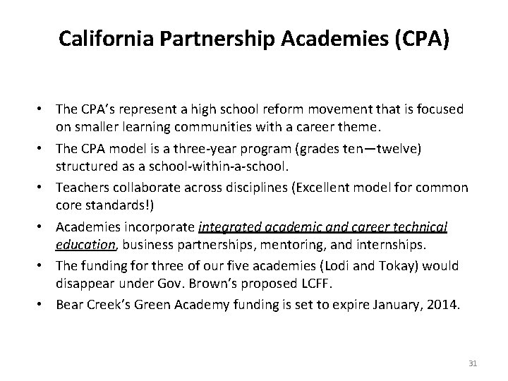 California Partnership Academies (CPA) • The CPA’s represent a high school reform movement that