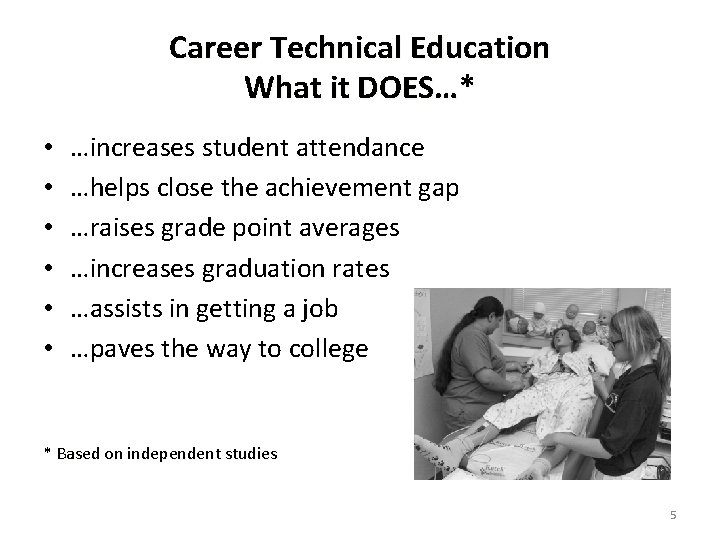 Career Technical Education What it DOES…* • • • …increases student attendance …helps close