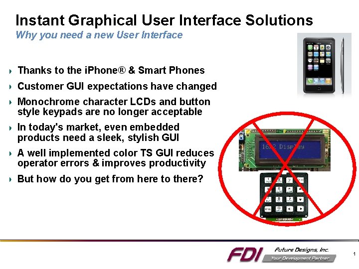 Instant Graphical User Interface Solutions Why you need a new User Interface Thanks to