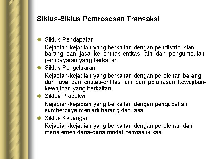 Siklus-Siklus Pemrosesan Transaksi l Siklus Pendapatan Kejadian-kejadian yang berkaitan dengan pendistribusian barang dan jasa