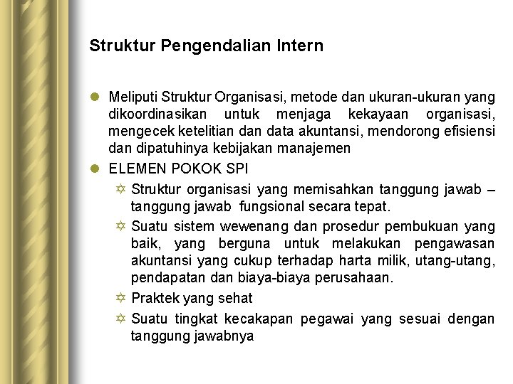 Struktur Pengendalian Intern l Meliputi Struktur Organisasi, metode dan ukuran-ukuran yang dikoordinasikan untuk menjaga Struktur Pengendalian Intern l Meliputi Struktur Organisasi, metode dan ukuran-ukuran yang dikoordinasikan untuk menjaga