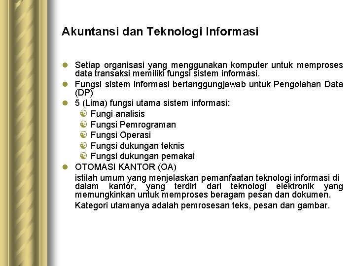 Akuntansi dan Teknologi Informasi l Setiap organisasi yang menggunakan komputer untuk memproses data transaksi