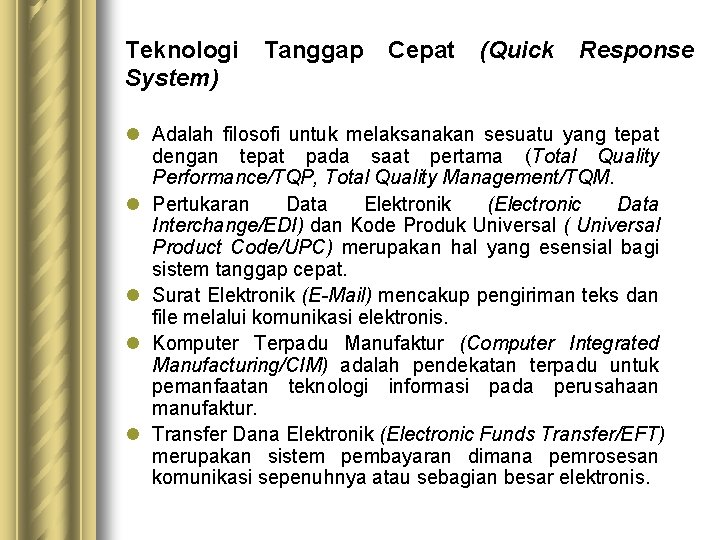 Teknologi System) Tanggap Cepat (Quick Response l Adalah filosofi untuk melaksanakan sesuatu yang tepat