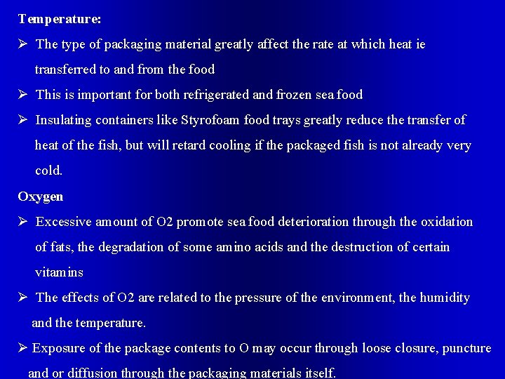 Temperature: Ø The type of packaging material greatly affect the rate at which heat