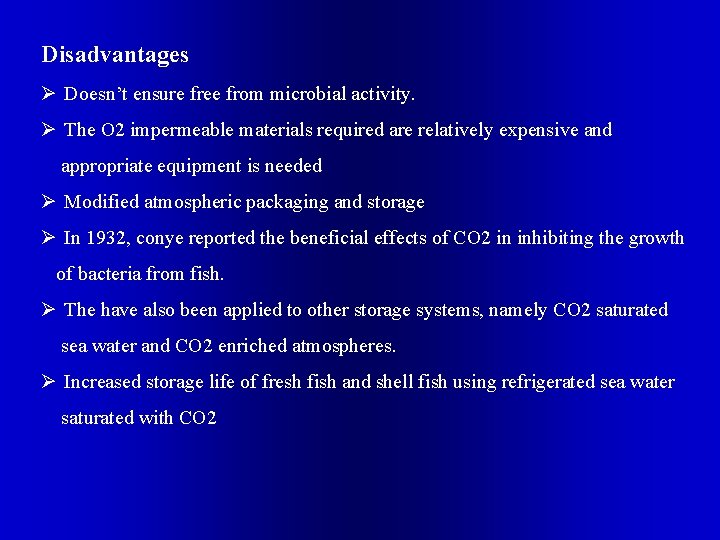 Disadvantages Ø Doesn’t ensure free from microbial activity. Ø The O 2 impermeable materials