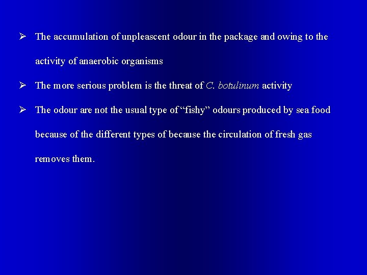Ø The accumulation of unpleascent odour in the package and owing to the activity