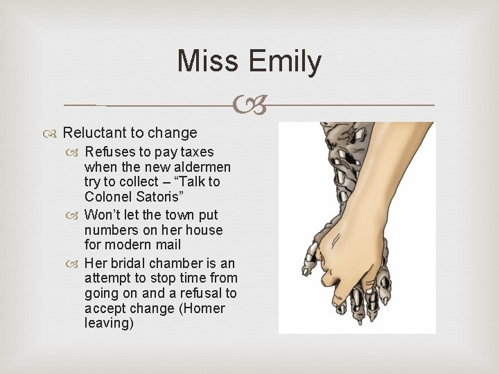 Miss Emily Reluctant to change Refuses to pay taxes when the new aldermen try Miss Emily Reluctant to change Refuses to pay taxes when the new aldermen try