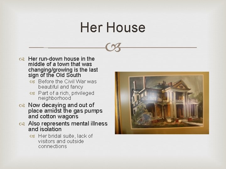 Her House Her run-down house in the middle of a town that was changing/growing Her House Her run-down house in the middle of a town that was changing/growing