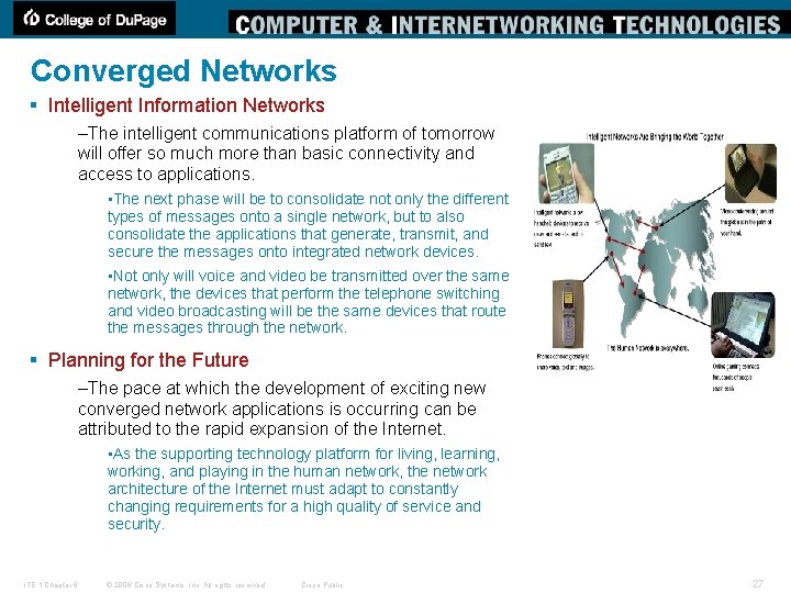 Converged Networks § Intelligent Information Networks –The intelligent communications platform of tomorrow will offer