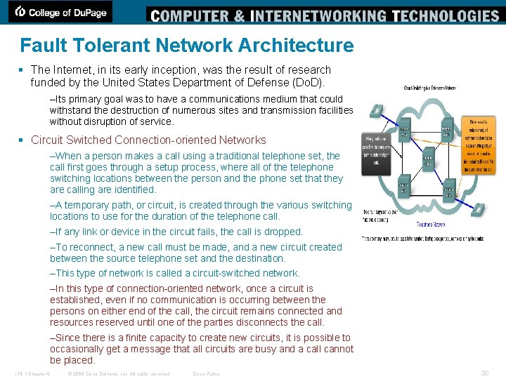 Fault Tolerant Network Architecture § The Internet, in its early inception, was the result