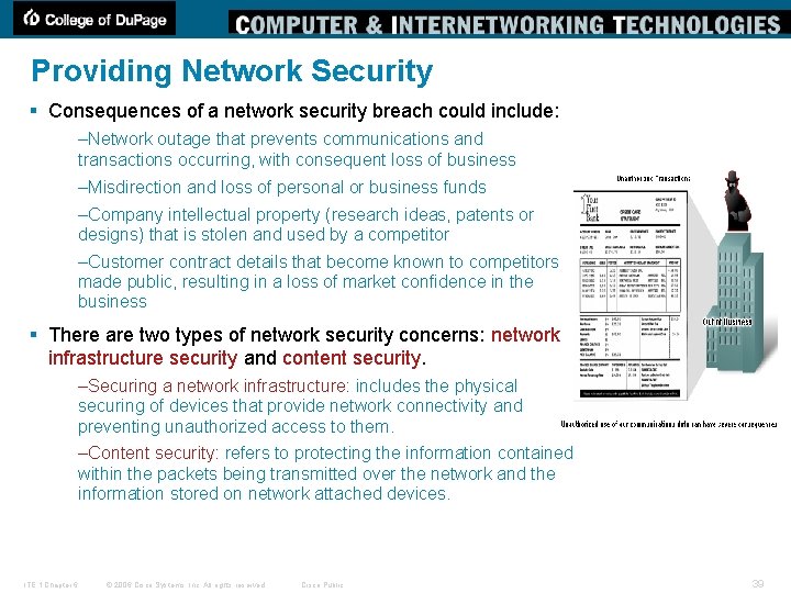 Providing Network Security § Consequences of a network security breach could include: –Network outage