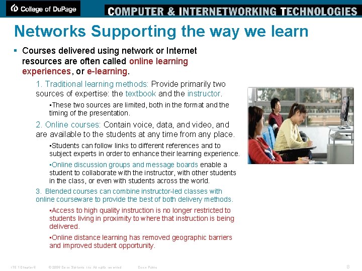 Networks Supporting the way we learn § Courses delivered using network or Internet resources